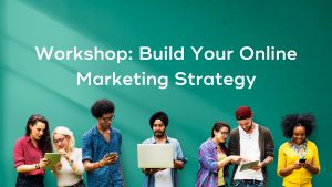 Workshop to build your online marketing strategy