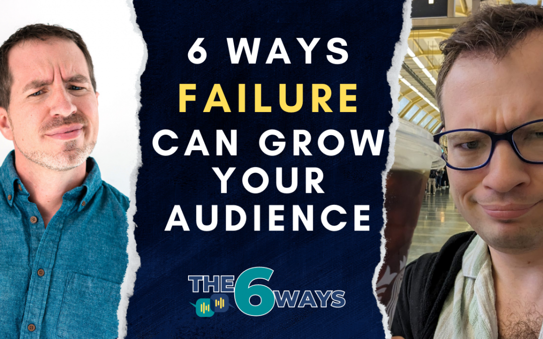 6 Ways Failure Can Grow Your Audience with Austin Armstrong
