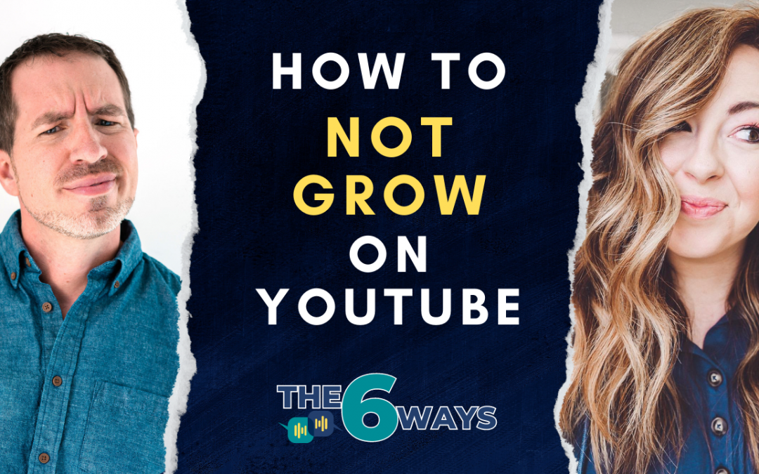 6 Ways To NOT Grow On YouTube with Jessica Stansberry