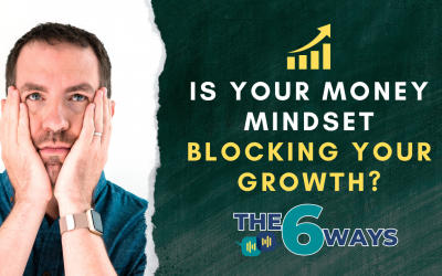 6 Ways Your Money Mindset Is Blocking Your Growth