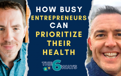 6 Ways Busy Entrepreneurs Can Prioritize Their Health w/JT Nelms